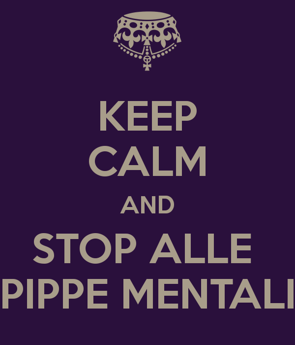 keep-calm-and-stop-alle-pippe-mentali.png