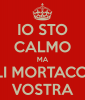 io-sto-calmo-ma-li-mortacci-vostra.png